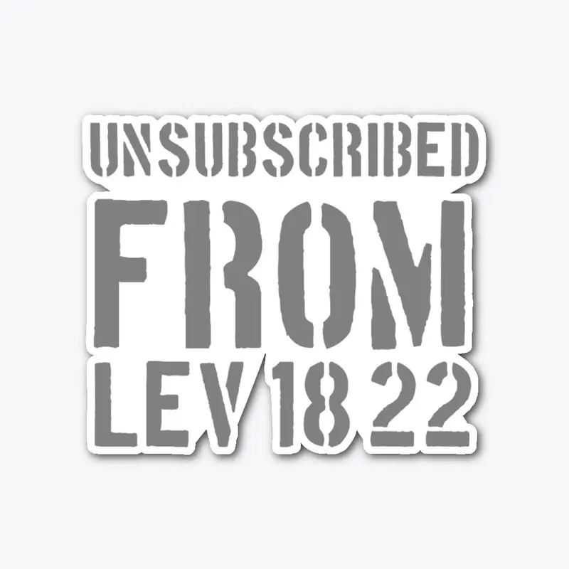 Unsubscribed From Lev 18 22 Gray